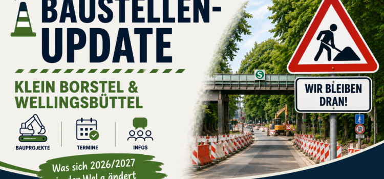 Baustellen-Update für Klein Borstel und Wellingsbüttel